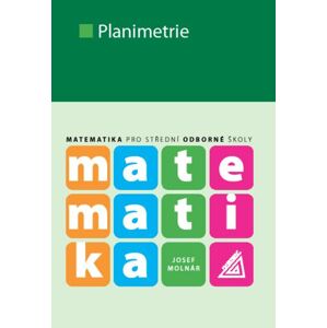 Matematika pro SŠ – Planimetrie - Josef Molnár