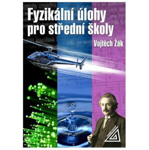 Fyzikální úlohy pro střední školy - Vojtěch Žák