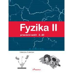 Fyzika II - 2.díl - pracovní sešit - Mgr. Pavel Banáš, RNDr. Renata Holubová, CSc.; doc. RNDr. Roman Kubínek, CSc.