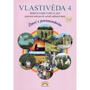 Vlastivěda 4, pracovní sešit pro 4. ročník ZŠ - Poznáváme naši vlast - Čtení s porozuměním v souladu