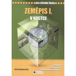 Zeměpis I. v kostce pro SŠ - Pavel Kantorek, Sylvie Mikulcová, Karel Kašparovský