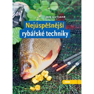 Nejúspěšnější rybářské techniky - Gutjahr Jan