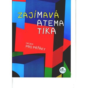 Zajímavá matematika pro páťáky - prof. RNDr. Josef Molnár, CSc.; PaedDr. Hana Mikulenková