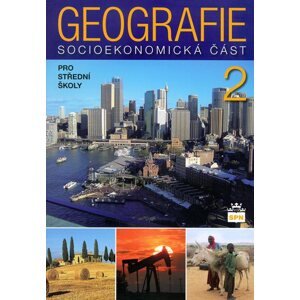 Geografie pro SŠ 2 - socioekonomická část - Alena Matušková a kol.