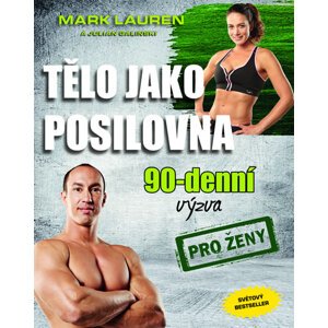 Tělo jako posilovna - 90denní výzva pro ženy - Lauren Mark