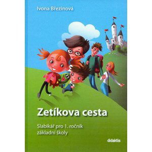 Slabikář pro 1. ročník ZŠ - Zetíkova cesta - pevná vazba - I. Březinová, M. Kalovská, T. Marková, P. Tarábek