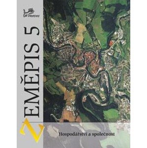 Zeměpis 5 - Hospodářství a společnost - prof. RNDr. Vít Voženílek, CSc.; RNDr. Miloš Fňukal, Ph.D.; RNDr. Pavel Nováček, CSc.; RNDr. Zdeněk Szczyrba, Ph.D.