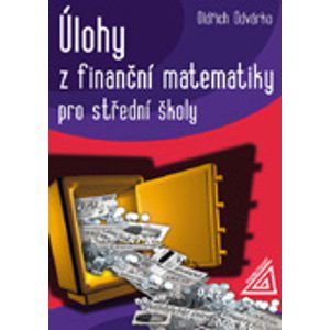 Úlohy z finanční matematiky pro SŠ - Odvárko O.