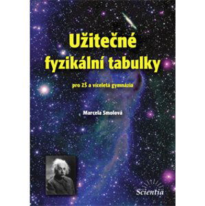 Užitečné fyzikální tabulky pro ZŠ a víceletá gymnázia - Smolová Marecela