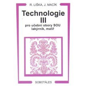 Technologie III pro učební obory SOU lakýrník, malíř - Liška,Macík