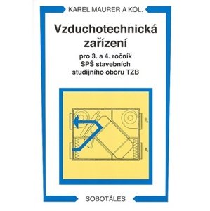 Vzduchotechnická zařízení pro 3. a 4. r. SPŠ stavebních studijního oboru TZB - Maurer Karel a kolektiv