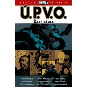 Ú.P.V.O. 12 - Žabí válka - Arcudi John, Mignola Mike