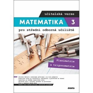 Matematika 3 pro střední odborná učiliště - učitelská verze - Planimetrie a trigonometrie - Martina Květoňová, Lenka Macálková