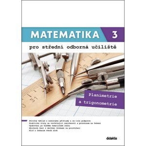 Matematika 3 pro střední odborná učiliště - Planimetrie a trigonometrie - Martina Květoňová, Lenka Macálková
