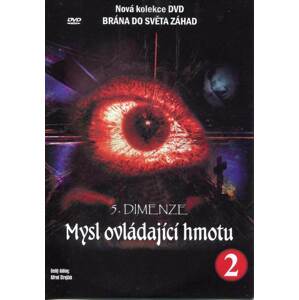 5. DIMENZE (2. díl) - Mysl ovládající hmotu (DVD) (papírový obal)