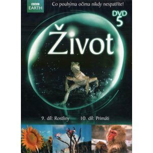 Život - DVD 5 (Rostliny, Primáti) - BBC