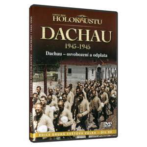 Dachau - 1943-1945 - Osvobození a odplata (DVD)