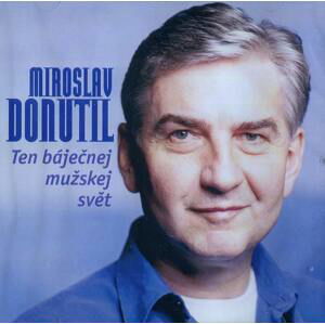 Miroslav Donutil - Ten báječnej mužskej svět (CD)