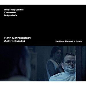 Petr Ostrouchov: Zahradnictví (hudba z filmové trilogie) (CD)