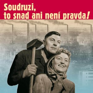 Soudruzi, to snad ani není pravda (CD)