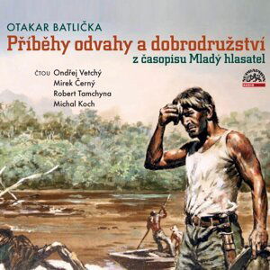 Příběhy odvahy a dobrodružství z časopisu Mladý hlasatel (CD) - audiokniha