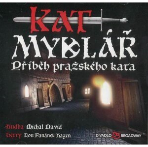 Kat Mydlář (Příběh pražského kata) - Muzikál (CD)