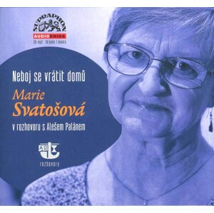 Neboj se vrátit domů - Marie Svatošová v rozhovoru a Alešem Palánem (MP3-CD)