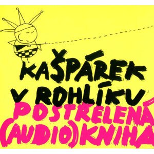 Kašpárek v rohlíku: Postřelená (audio)kniha (CD) - audiokniha