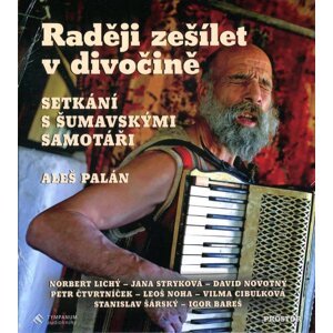 Raději zešílet v divočině - Setkání se šumavskými samotáři (MP3-CD) - Audiokniha