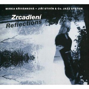 Mirka Křivánková, Jiří Stivín & Co. Jazz Systém: Zrcadlení (CD)