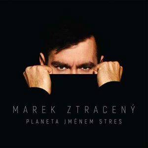 Marek Ztracený: Planeta jménem stres (CD)