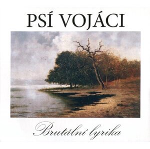 Psí vojáci - Brutální lyrika (CD)