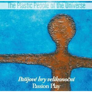 The Plastic People of the Universe - Pašijové hry velikonoční (CD)