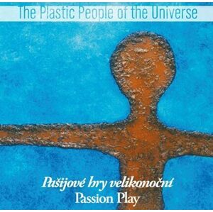 The Plastic People of the Universe - Pašijové hry velikonoční (CD)