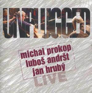 Michal Prokop, Luboš Andršt, Jan Hrubý - Unplugged Live (CD)