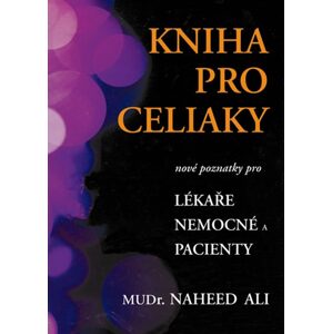 Kniha pro celiaky - Nové poznatky pro lékaře, nemocné a pacienty