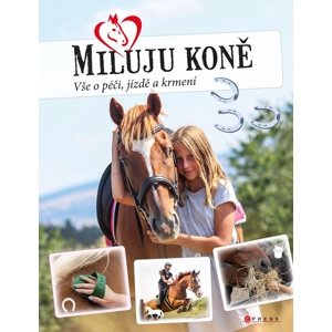 Miluju koně - Vše o jezdectví, péči a krmení