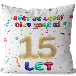 Polštář - Svět je lepší díky Tobě už 15 let