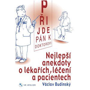 Nejlepší anekdoty o lékařích, léčení a pacientech