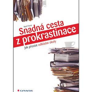 Snadná cesta z prokrastinace - Jak přestat odkládat úkoly