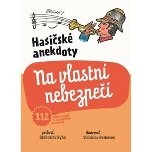 Hasičské anekdoty – Na vlastní nebezpečí