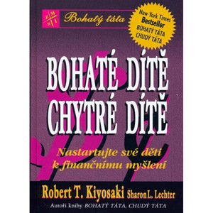 Bohaté dítě, chytré dítě - Kiyosaki Robert T.