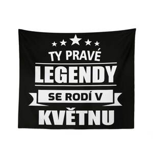 Deka Ty pravé legendy se rodí v květnu: 150x120 cm