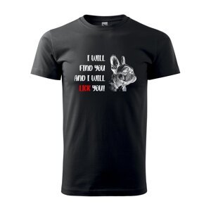 Tričko s potiskem I will find you and i will lick you - černé 2XL