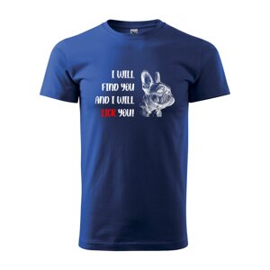 Tričko s potiskem I will find you and i will lick you - modré 2XL