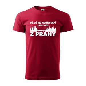 Tričko s potiskem Mě už nic nepřekvapí, jsem z Prahy - červené S