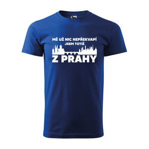 Tričko s potiskem Mě už nic nepřekvapí, jsem z Prahy - modré L