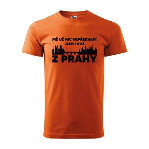 Tričko s potiskem Mě už nic nepřekvapí, jsem z Prahy - oranžové XL