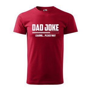 Tričko s potiskem Dad joke loading - červené XL