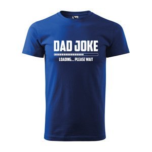 Tričko s potiskem Dad joke loading - modré 5XL